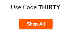 Use Code THIRTY - Shop Now >>