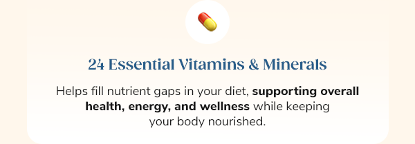 24 Essential Vitamins & Minerals Helps fill nutrient gaps in your diet, supporting overall health, energy, and wellness while keeping your body nourished.
