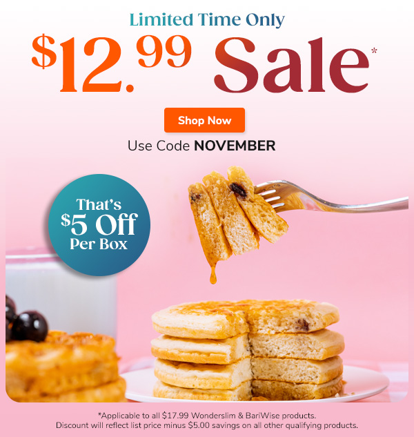 Limited Time Only $12.99 Sale* That's $5 Off Per Box Shop Now Use Code NOVEMBER