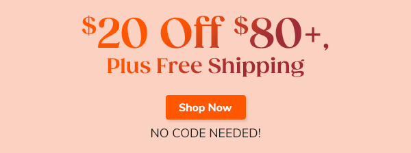 $20 Off $80+, Plus Free Shipping Shop Now No Code Needed