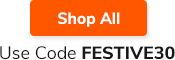 Shop All Use Code FESTIVE30