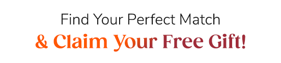 Find Your Perfect Match & Claim Your Free Gift!