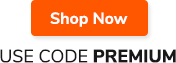 Shop Now - Use Code PREMIUM