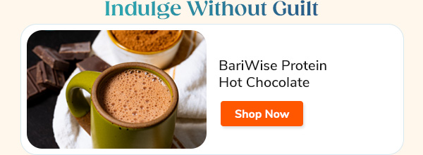 Indulge Without Guilt BariWise Protein Hot Chocolate Shop Now >>