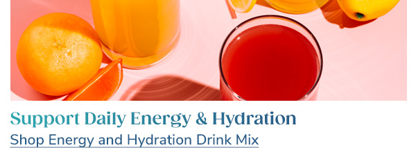Support Daily Energy & Hydration Shop Energy and Hydration Drink Mix >>