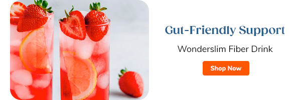 Gut-Friendly Support Wonderslim Fiber Drink Shop Now >>