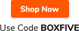 Shop Now Use Code BOXFIVE