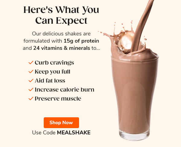Here's What You Can Expect Our delicious shakes are formulated with 15g protein and 24 vitamins & minerals to... "- Curb cravings - Keep you full - Aid fat loss - Increase calorie burn - Preserve muscle" Shop Now Use Code MEALSHAKE