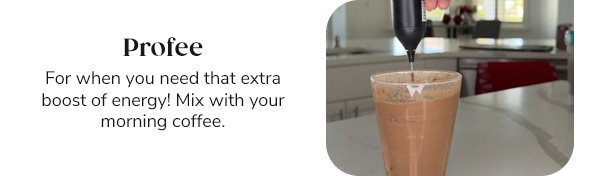 Profee For when you need that extra boost of energy! Mix with your morning coffee.