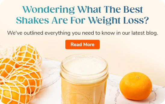 Wondering What The Best Shakes Are For Weight Loss? We've outlined everything you need to know in our latest blog. Read More