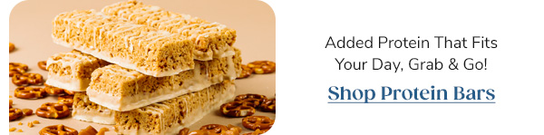 Added Protein That Fits Your Day, Grab & Go! Protein Bars >>