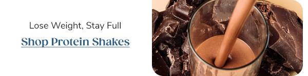 Lose Weight, Stay Full Shop Protein Shakes >>