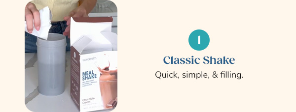1. Classic shake Quick, simple, & filling.