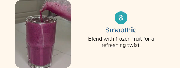 3. Smoothie Blend with frozen fruit for a refreshing twist.