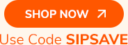 Shop Now >> Use Code SIPSAVE