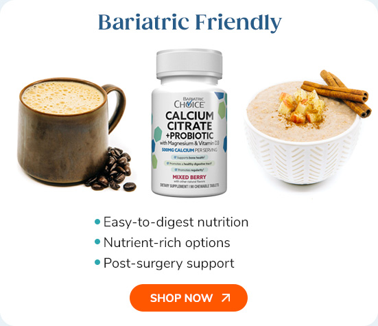 Bariatric Friendly - Easy-to-digest nutrition - Nutrient-rich options - Post-surgery support Shop Now >>