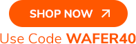Shop Now >> Use Code WAFER40