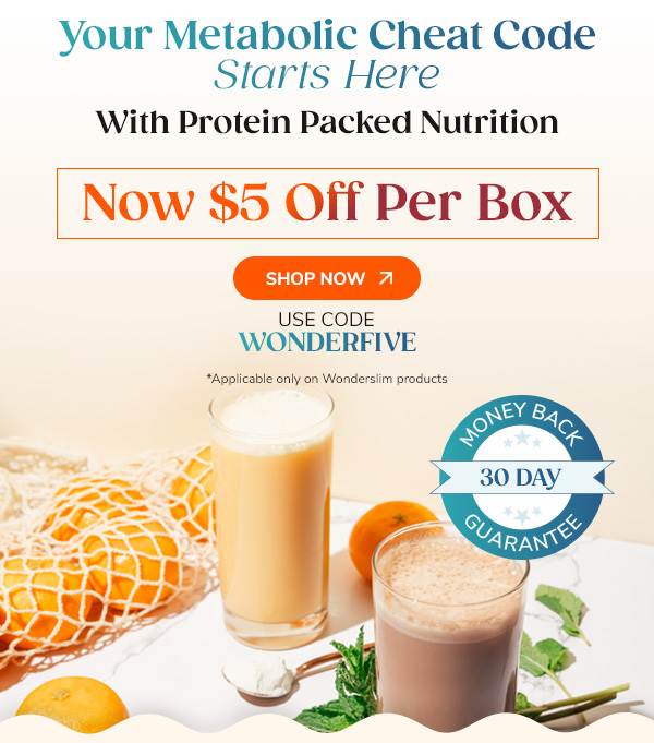 Your Metabolic Cheat Code Starts Here With Protein Packed Nutrition Now $5 Off Per Box Shop Now Use Code WONDERFIVE 30-Day Money Back Guarantee