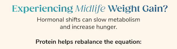 Experiencing Midlife Weight Gain? Hormonal shifts can slow metabolism and increase hunger