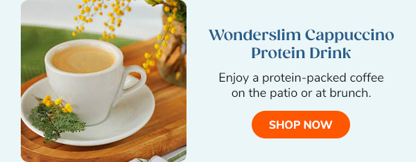 Wonderslim Cappuccino Protein Drink Enjoy a protein-packed coffee on the patio or at brunch. Shop Now >>