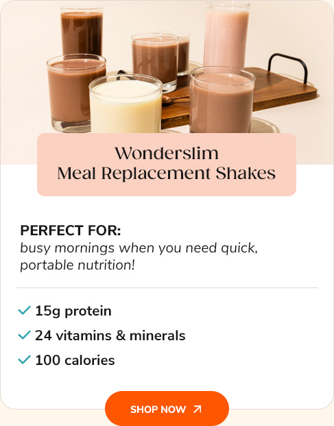 Wonderslim Protein & Fiber Bars Perfect for: on-the-go snacking when your out running errands. 15g protein, up to 8g fiber Shop Now >>