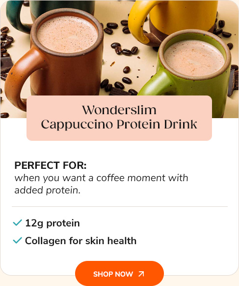 Wonderslim Cappuccino Protein Drink Perfect for: when you want a coffee moment with added protein. 12g protein, Collagen for skin health Shop Now >>