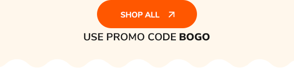 Shop All >> Use Promo Code BOGO
