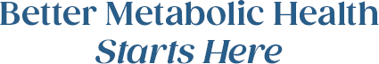 Better Metabolic Health Starts Here