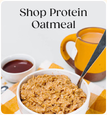 Shop Protein Oatmeal >>