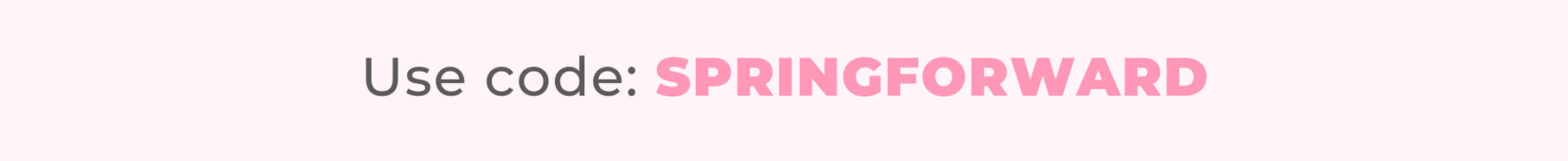 Use code: SPRINGFORWARD