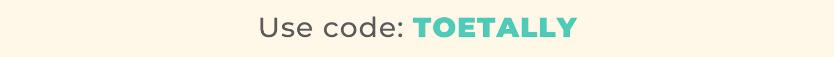 Use code: TOETALLY