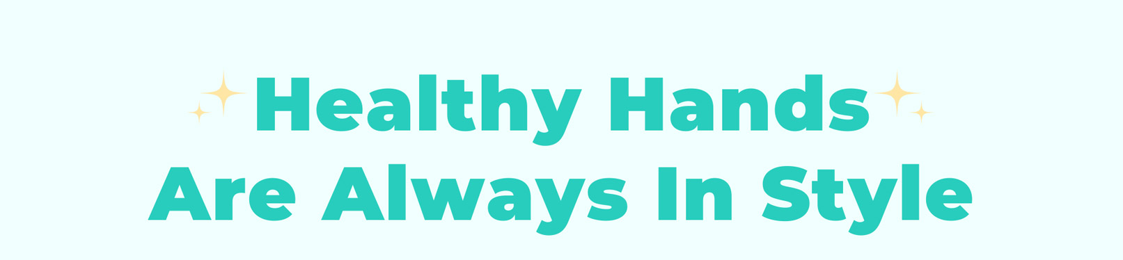 Healthy Hands Are Always In Style