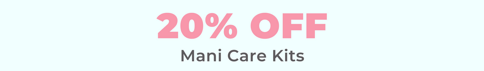 20% OFF Mani Care Kits