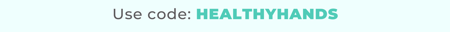 Use code: HEALTHYHANDS