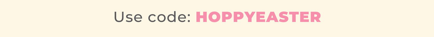 Use code: HOPPYEASTER