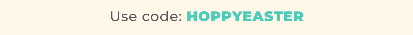 Use code: HOPPYEASTER