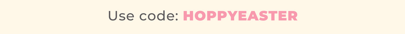 Use code: HOPPYEASTER