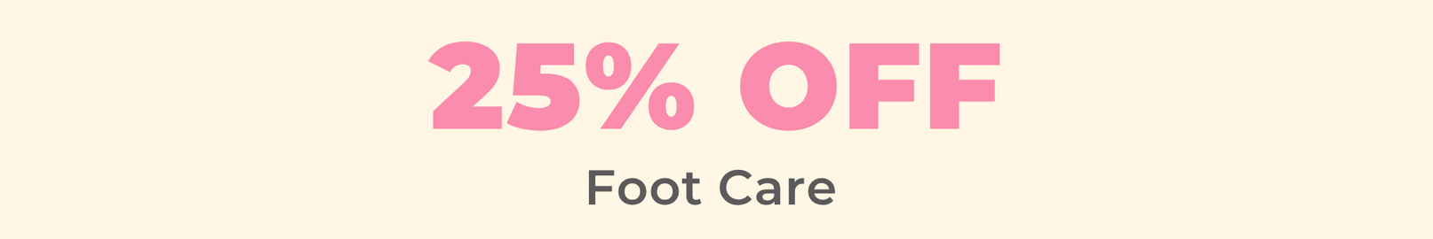 25% OFF Foot Care