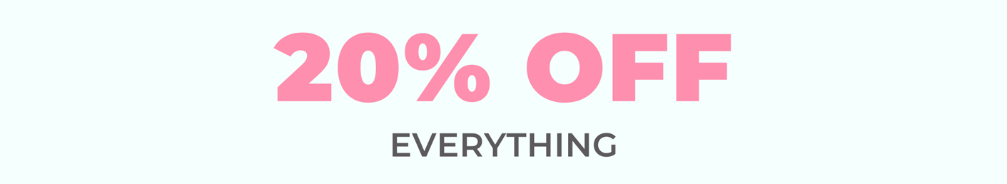 20% OFF EVERYTHING