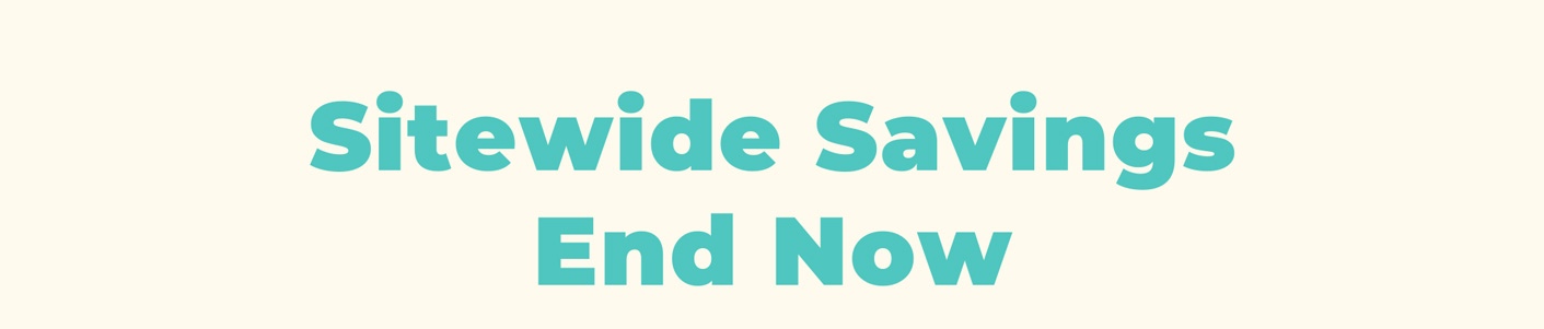 Sitewide Savings End Now