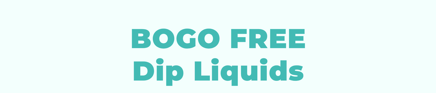 BOGO Free Dip Liquids
