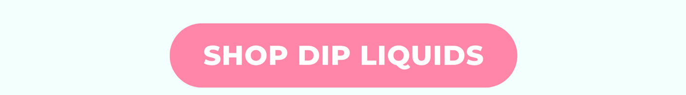 SHOP DIP LIQUIDS