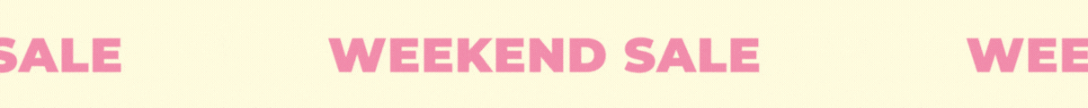 WEEKEND SALE    WEEKEND SALE   WEEKEND SALE
