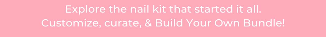 Explore the nail kit that started it all. Customize, curate, & Build Your Own Bundle!