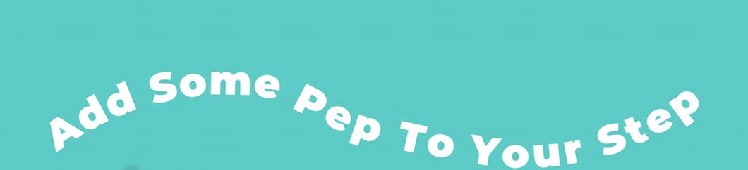 Add Some Pep To Your Step