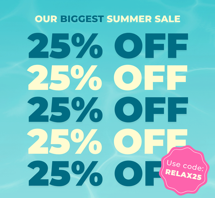OUR BIGGEST SUMMER SALE: 25% OFF