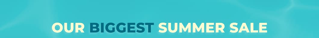 OUR BIGGEST SUMMER SALE