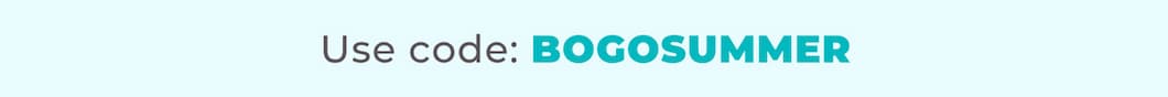 Use code: BOGOSUMMER
