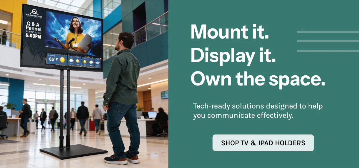 Mount it. Display it. Own the space. Tech ready solutions designed to help you communicate effectively.