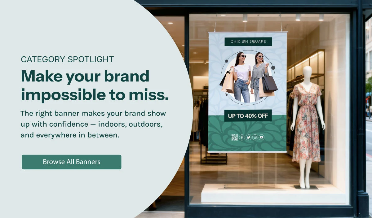 Make your brand impossible to miss.